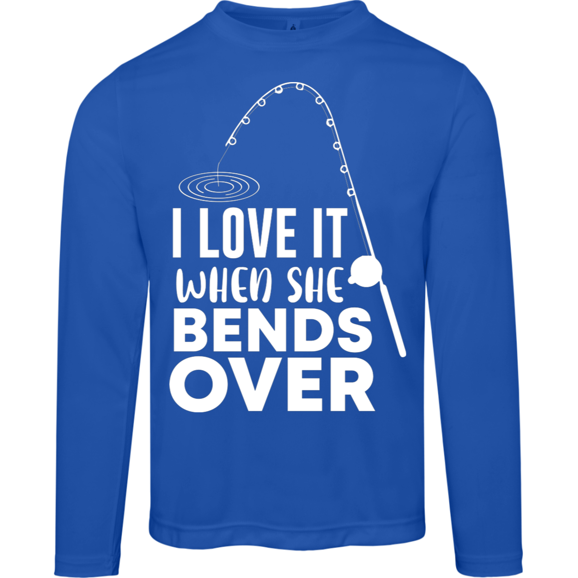 "I Love It When She Bends Over" Performance Long-Sleeve Tee – Moisture-Wicking & UV 40+ Protection!