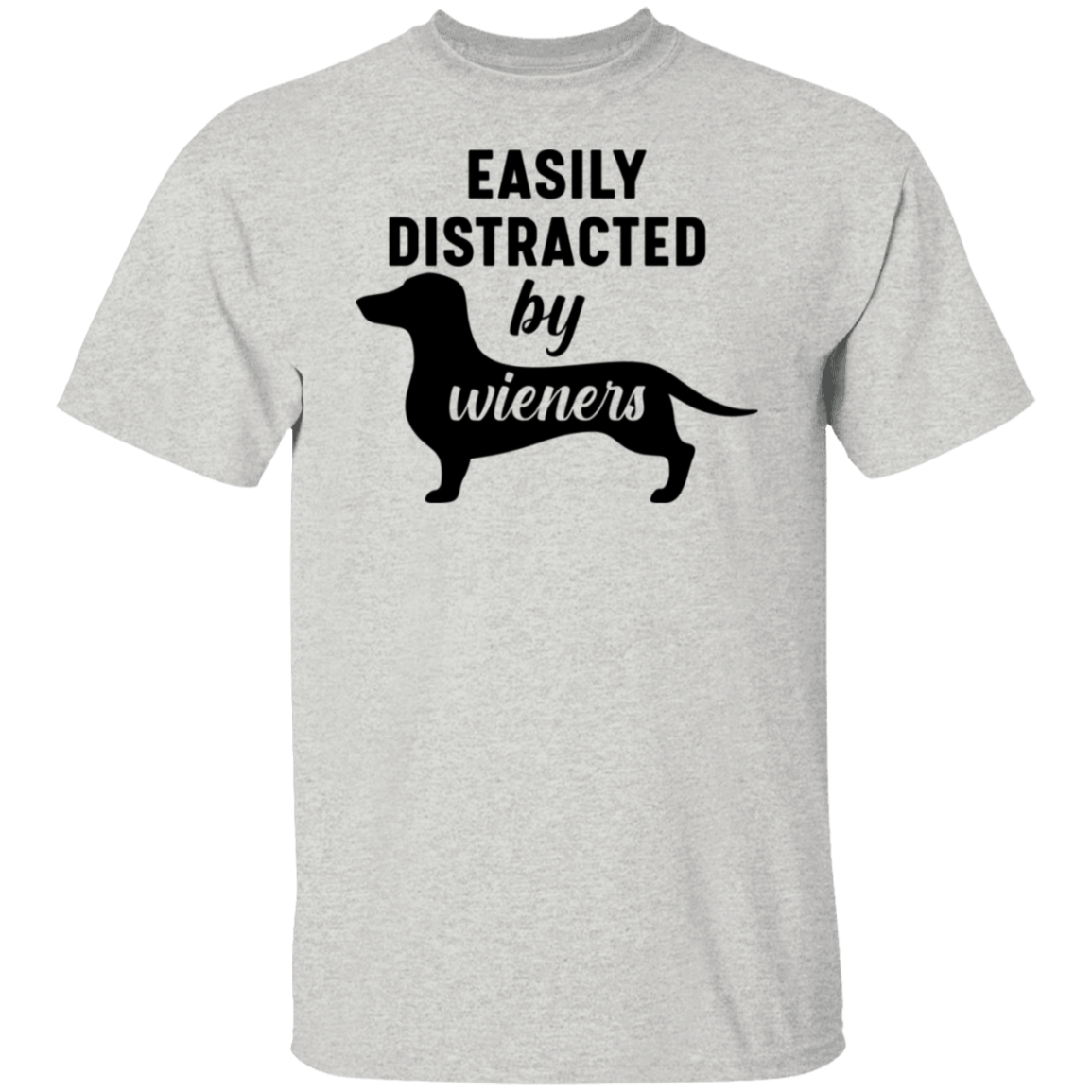 "Easily Distracted by Wieners" Dachshund Dog Lover's T-Shirt