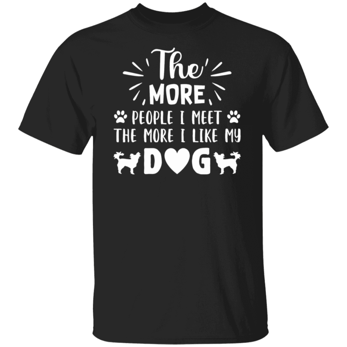 Dog Lover's Delight: "The More People I Meet, The More I Like My Dog" T-Shirt