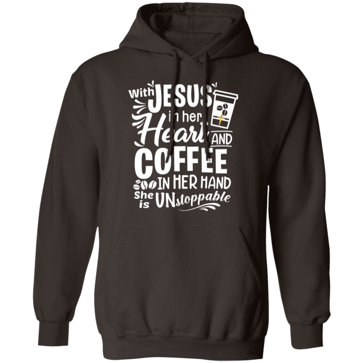 "With Jesus and Coffee" - Unstoppable Christian Woman Pullover Hoodie