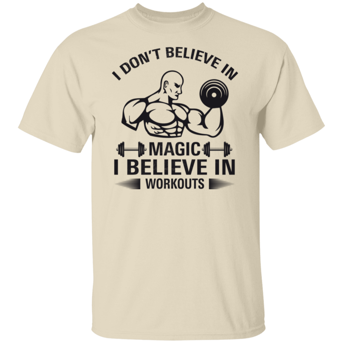 "I Don't Believe In Magic, I Believe In Workouts" Fitness T-Shirt – Lift Heavy, Stay Strong