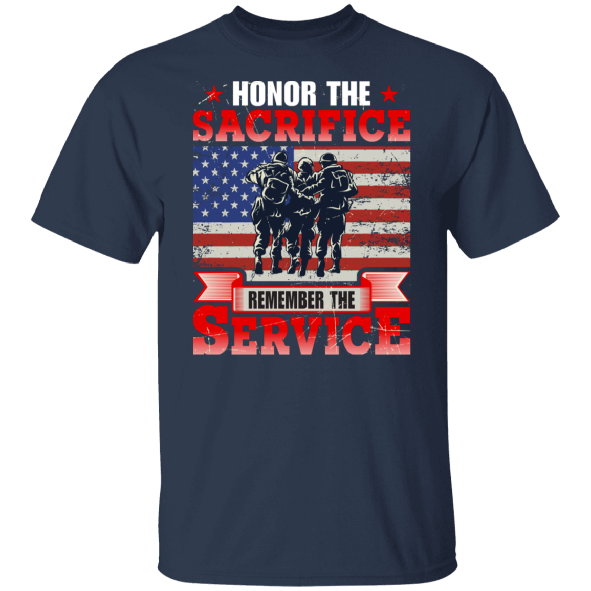 "Honor The Sacrifice, Remember The Service" Patriotic Military T-Shirt