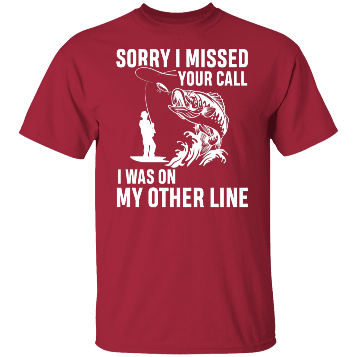 "Sorry I Missed Your Call" Fishing T-Shirt - Perfect for Anglers!