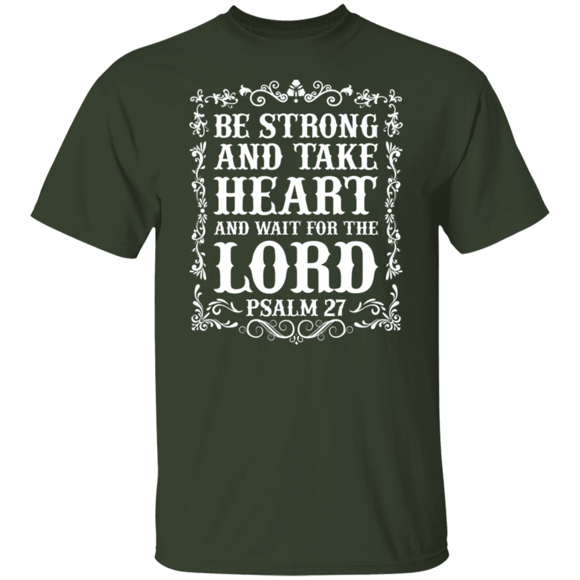 Be Strong and Take Heart (Psalm 27) Christian T-Shirt