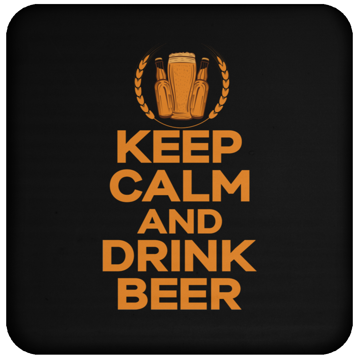 "Keep Calm And Drink Beer" Coaster – Essential Accessory for Beer Lovers and Happy Hour Fans!