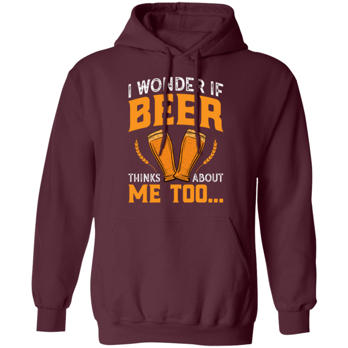 “I Wonder If Beer Thinks About Me Too” Funny Beer Hoodie – Ideal for Relaxing and Happy Hour!
