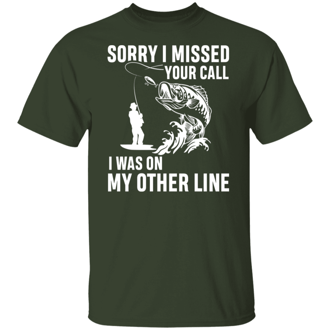 "Sorry I Missed Your Call" Fishing T-Shirt - Perfect for Anglers!