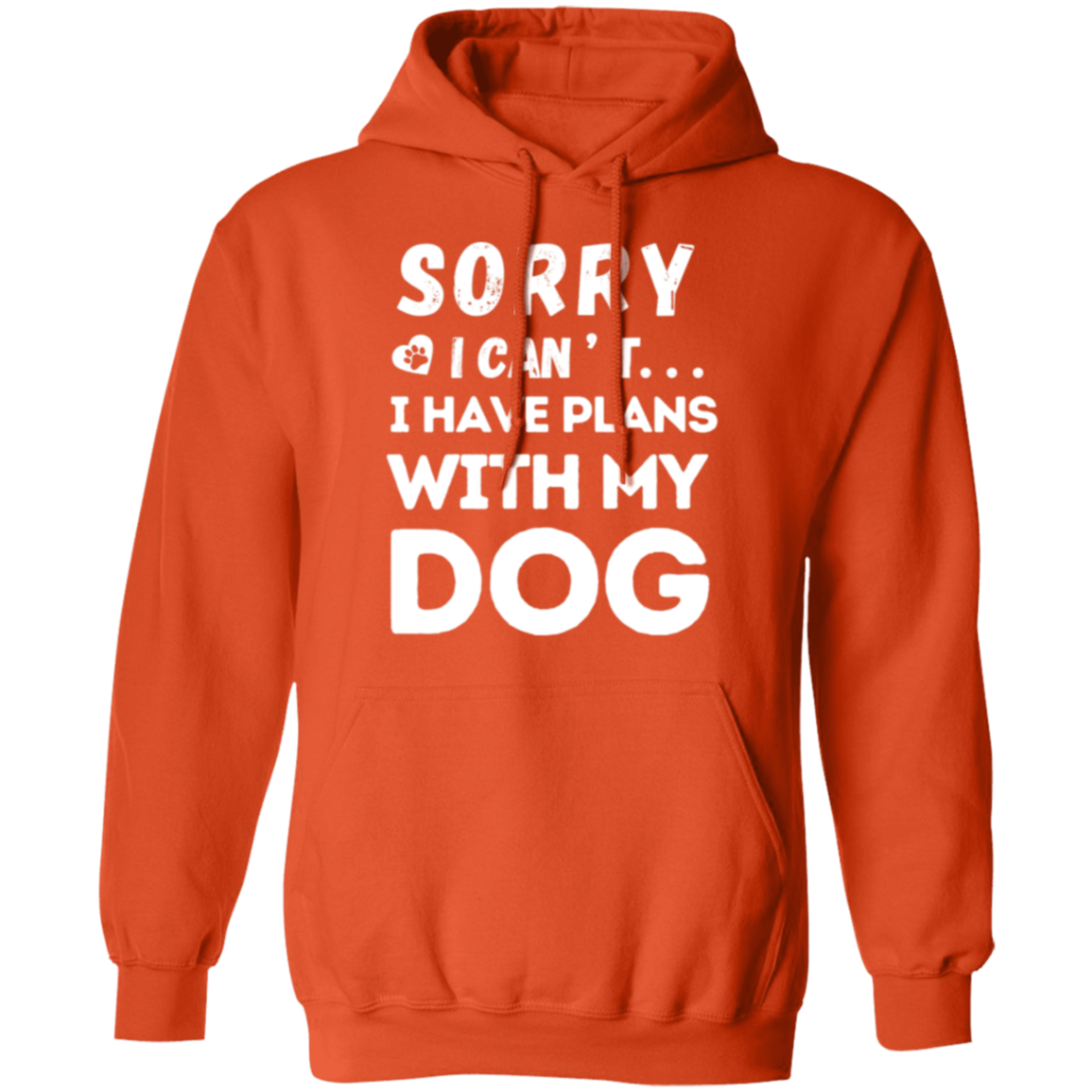 "Sorry, I Can’t. I Have Plans With My Dog." – Cozy and Funny Dog Lover’s Hoodie