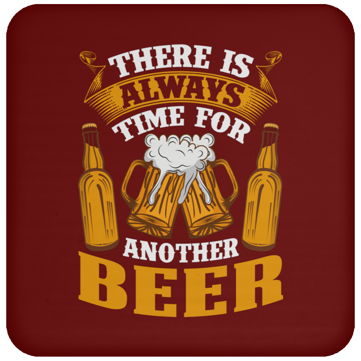"There Is Always Time For Another Beer" Coaster – Perfect for Beer Lovers!