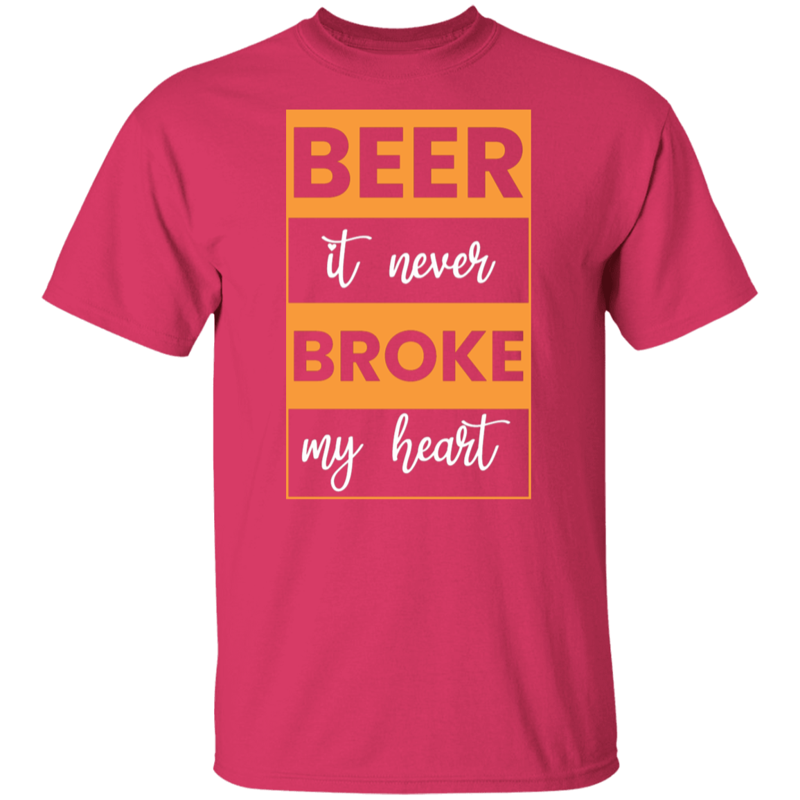 "Beer: It Never Broke My Heart" – Funny Beer Lover T-Shirt