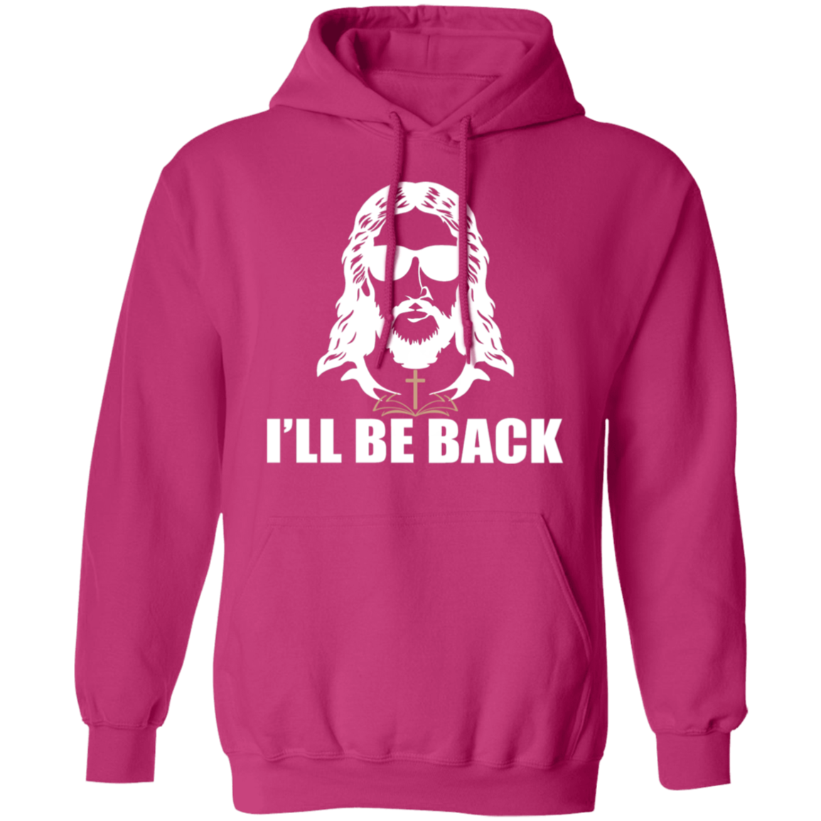 "I'll Be Back" - Jesus Christ Pullover Hoodie