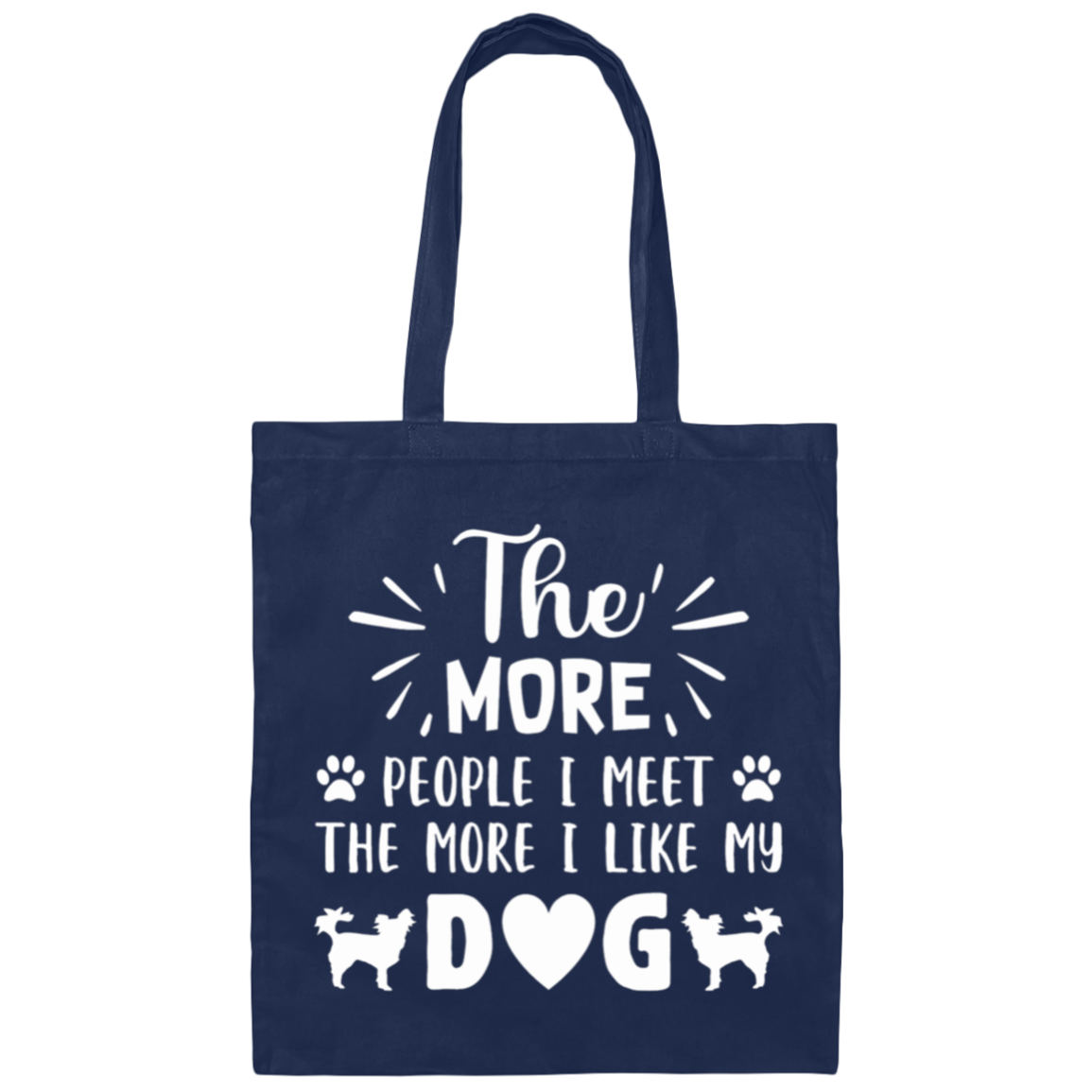 Dog Lover's Delight: "The More People I Meet, The More I Like My Dog" Tote Bag
