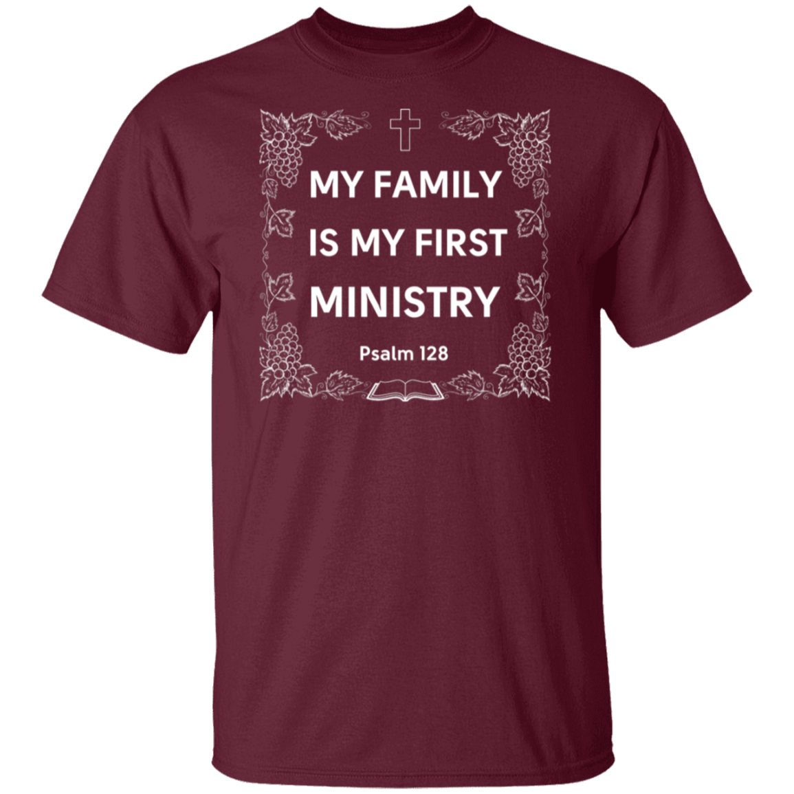 "My Family Is My First Ministry" Psalm 128 T-Shirt: Perfect Gift for Christian Fathers & Husbands!