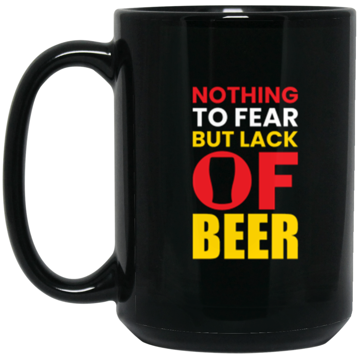 "Nothing to Fear But Lack of Beer" – Fun and Quirky Coffee Mug for Beer Lovers!