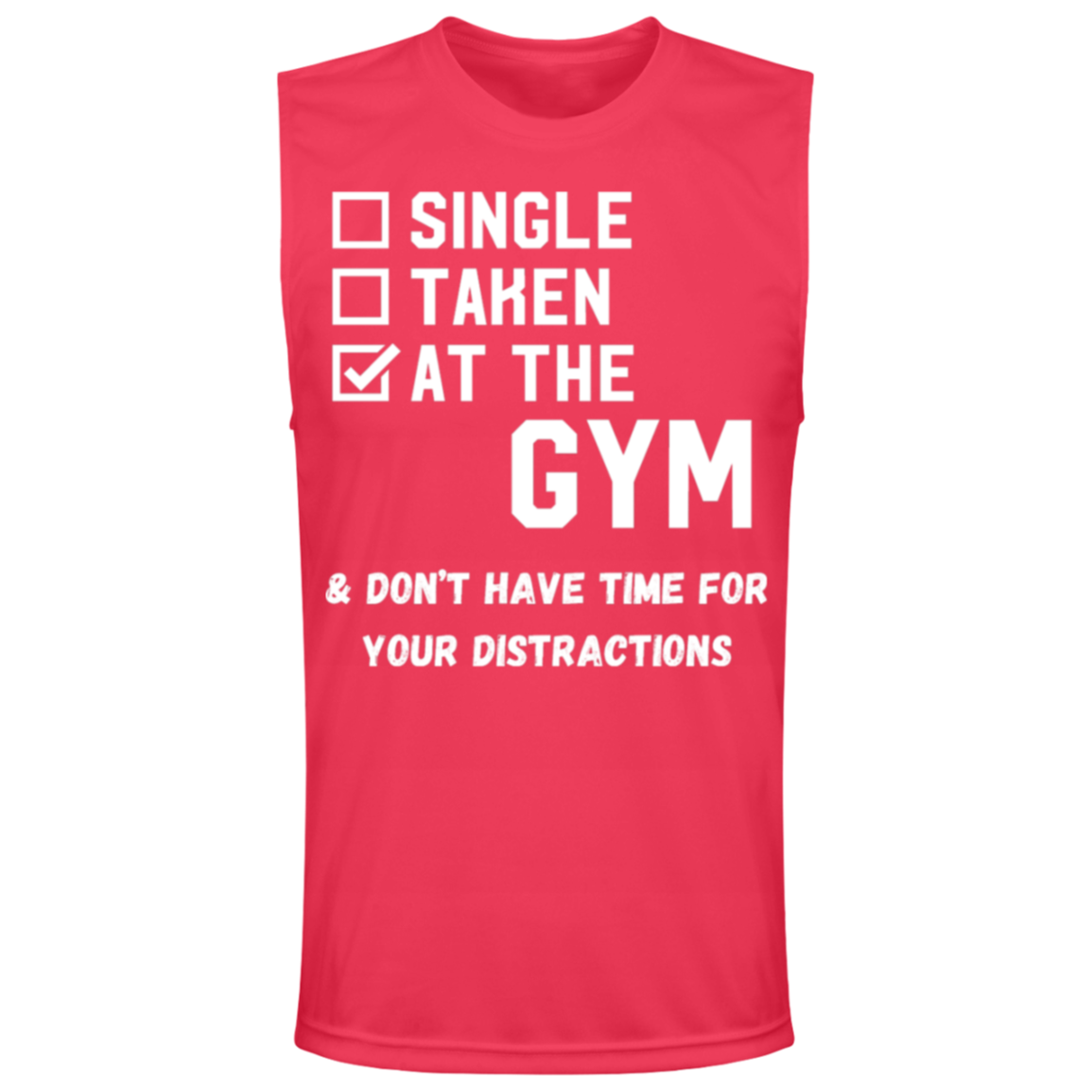 "Single. Taken. At The Gym & Don’t Have Time For Your Distractions" – Muscle Tee for Gym Enthusiasts!