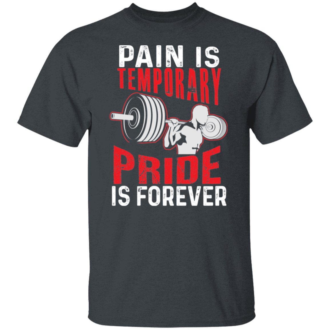 "Pain Is Temporary. Pride Is Forever." Fitness T-Shirt – Motivational Gym Shirt for Weight Lifters!