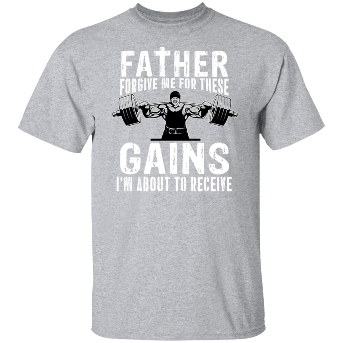 "Father Forgive Me For These Gains I'm About To Receive" Weightlifting T-Shirt | Gym Enthusiast Humor Tee