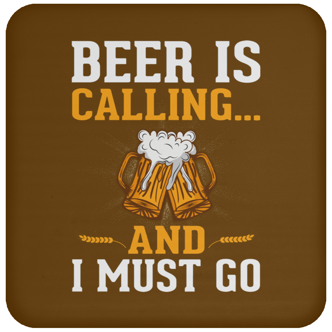"Beer Is Calling...And I Must Go" Funny Coaster – Perfect for Happy Hour & Beer Enthusiasts!