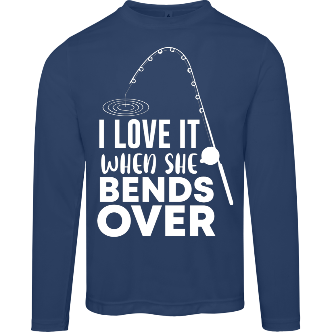 "I Love It When She Bends Over" Performance Long-Sleeve Tee – Moisture-Wicking & UV 40+ Protection!