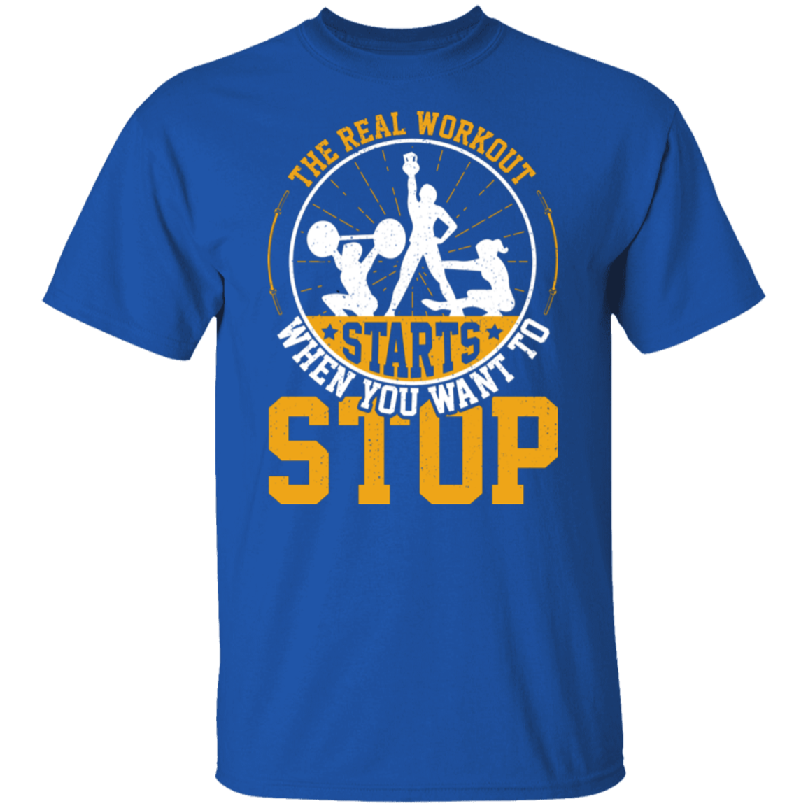 "The Real Workout Starts When You Want To Stop" T-Shirt – Perfect for Gym Lovers & Fitness Enthusiasts!