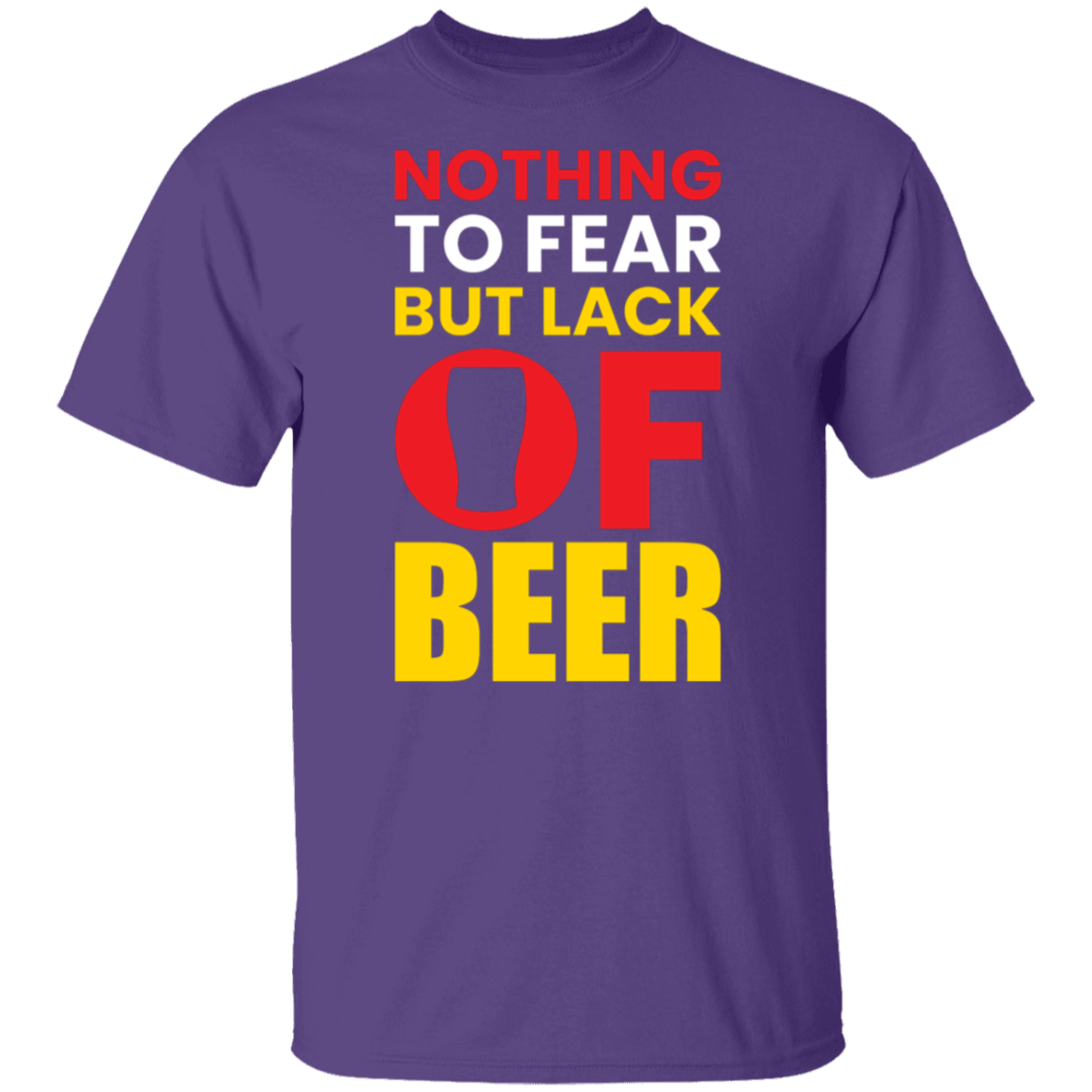 "Nothing to Fear But Lack of Beer" – Hilarious T-Shirt for Beer Lovers!