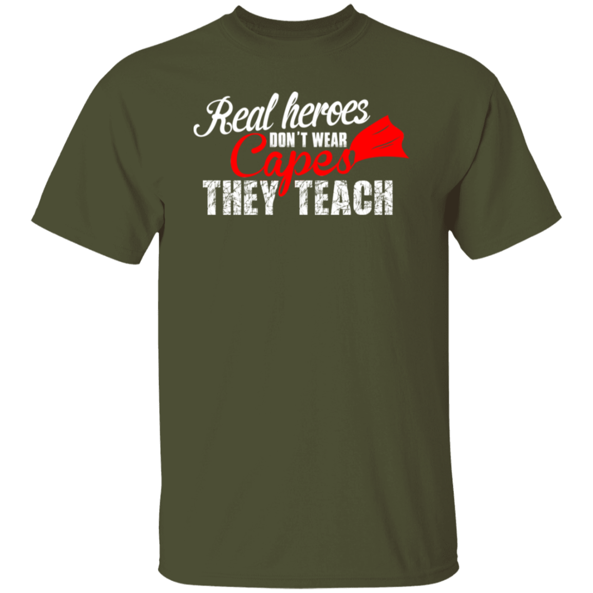 "Real Heroes Don't Wear Capes - They Teach" Inspirational Teacher Shirt