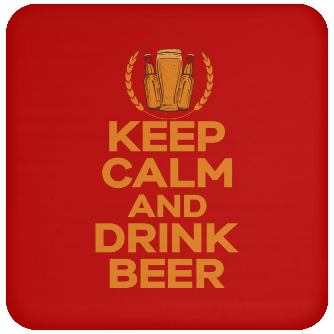"Keep Calm And Drink Beer" Coaster – Essential Accessory for Beer Lovers and Happy Hour Fans!