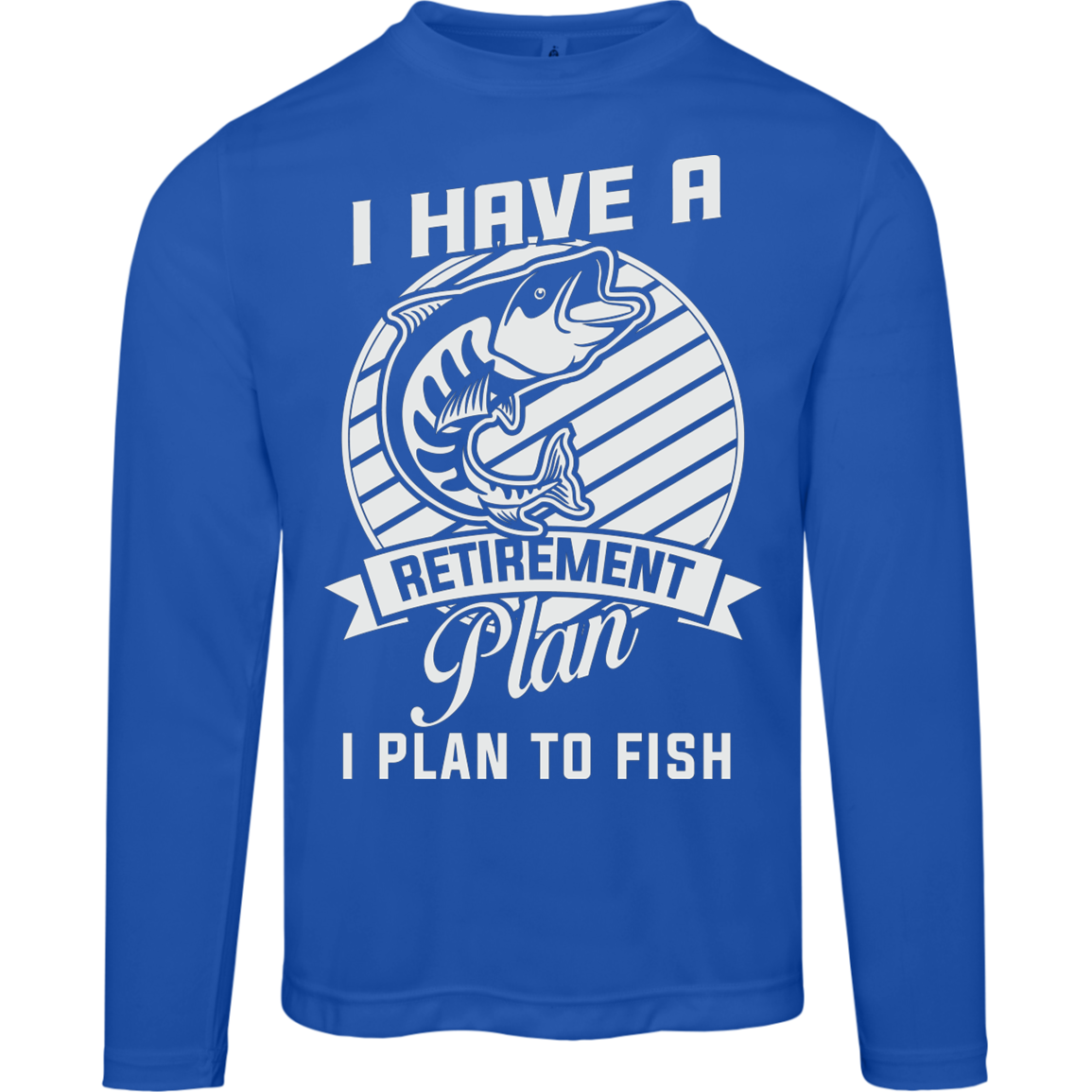 "I Have A Retirement Plan: I Plan To Fish – Moisture-Wicking Long-Sleeved Tee with UV Protection!