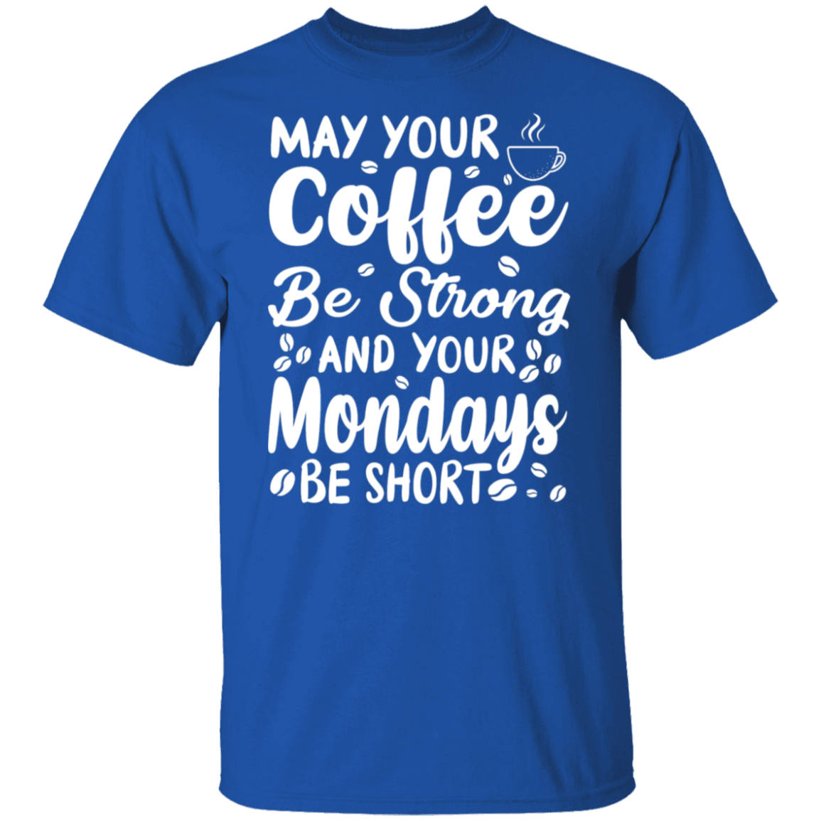 "Strong Coffee, Short Mondays" T-Shirt – Witty & Inspirational for Coffee Lovers!