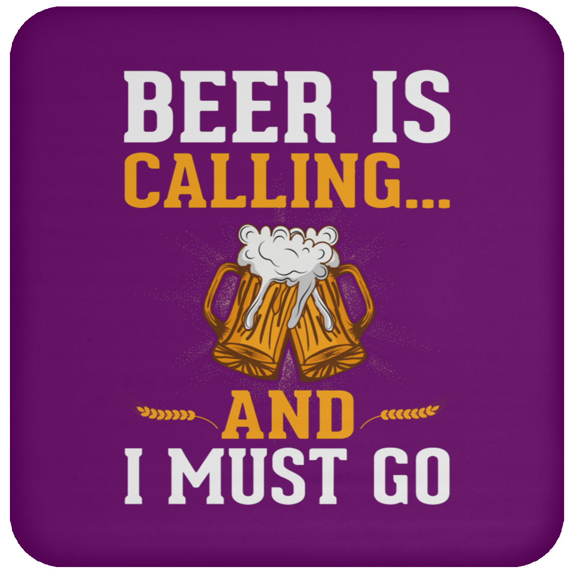 "Beer Is Calling...And I Must Go" Funny Coaster – Perfect for Happy Hour & Beer Enthusiasts!
