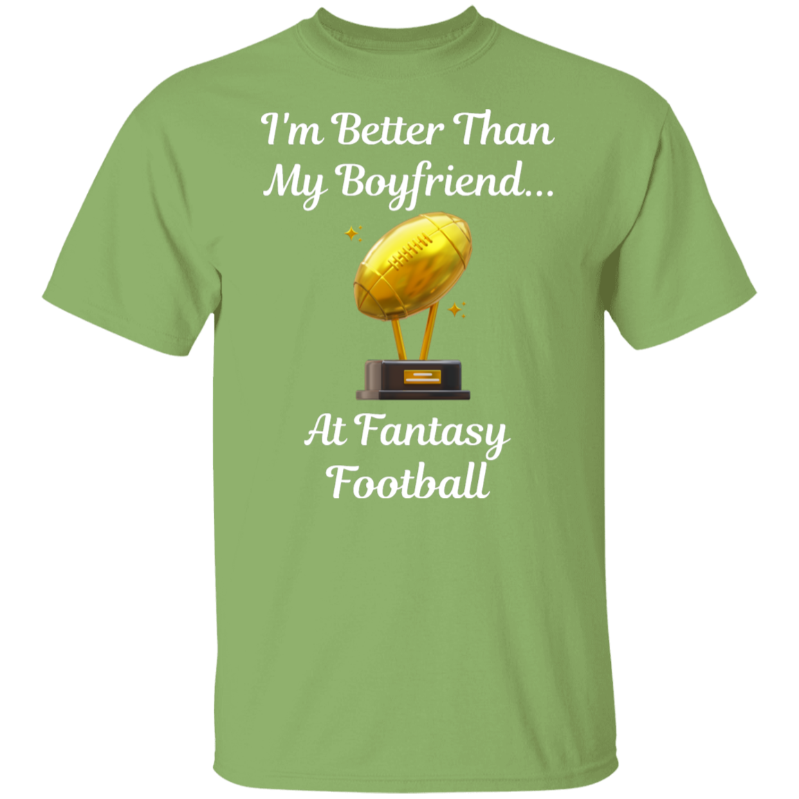 "I'm Better Than My Boyfriend...at Fantasy Football" T-Shirt