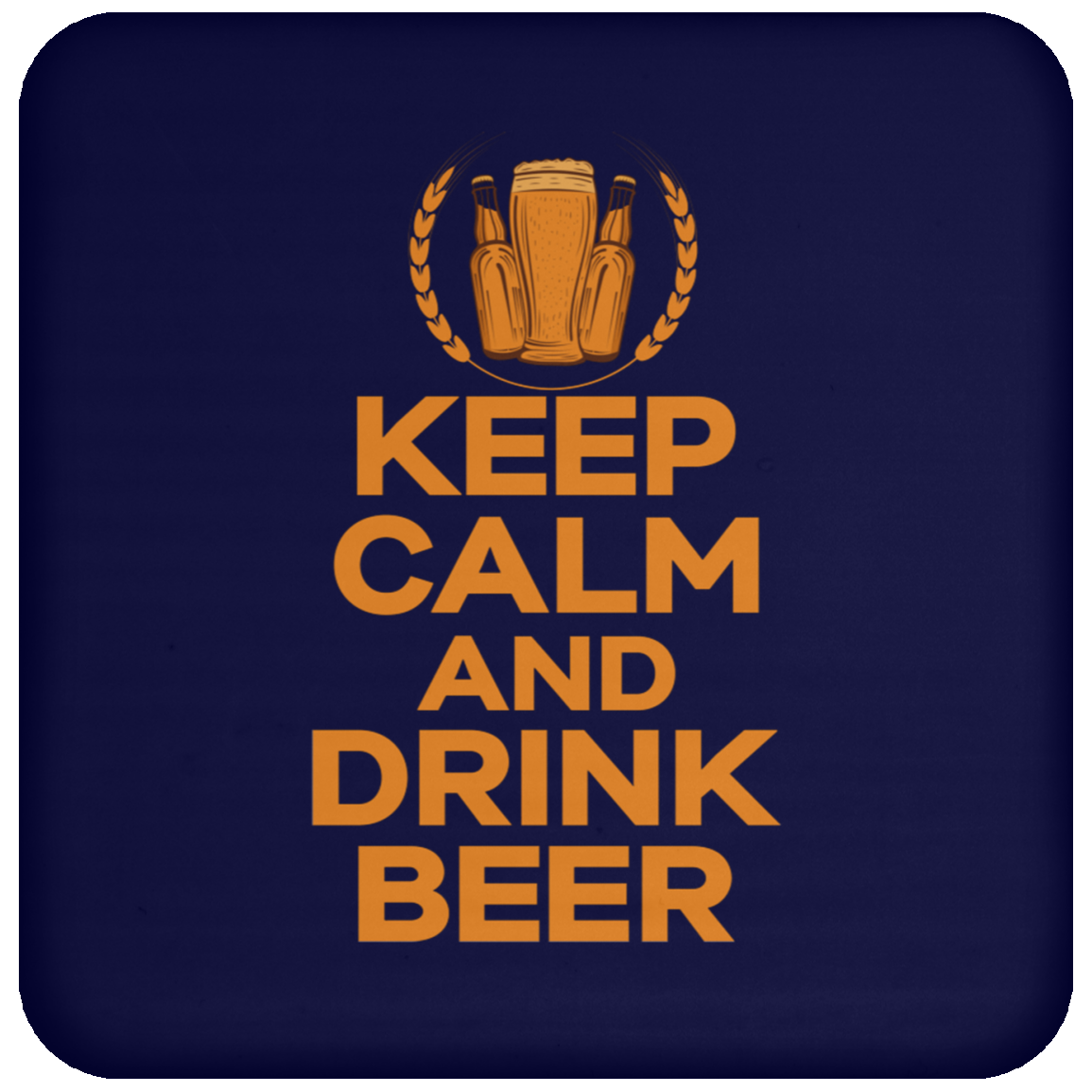 "Keep Calm And Drink Beer" Coaster – Essential Accessory for Beer Lovers and Happy Hour Fans!