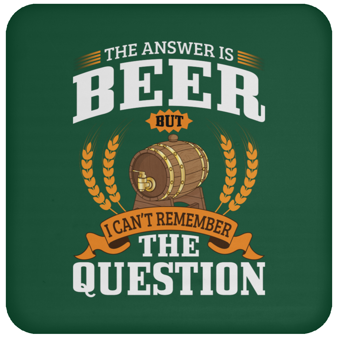 "The Answer Is Beer" Coaster – Ideal for Beer Lovers and Happy Hour Enthusiasts!