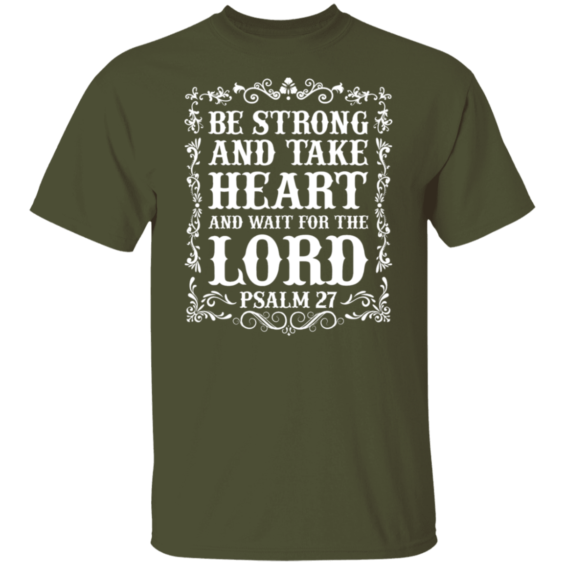 Be Strong and Take Heart (Psalm 27) Christian T-Shirt