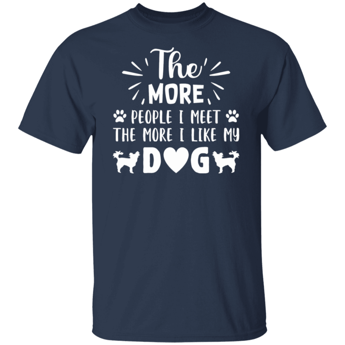 Dog Lover's Delight: "The More People I Meet, The More I Like My Dog" T-Shirt