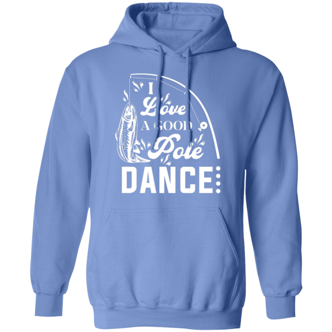 "I Love A Good Pole Dance" Fishing Hoodie – Warm & Funny Gift for Anglers!