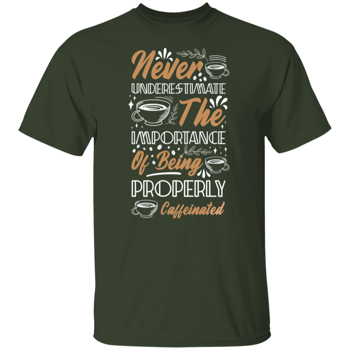 Properly Caffeinated T-Shirt: Never Underestimate the Importance!