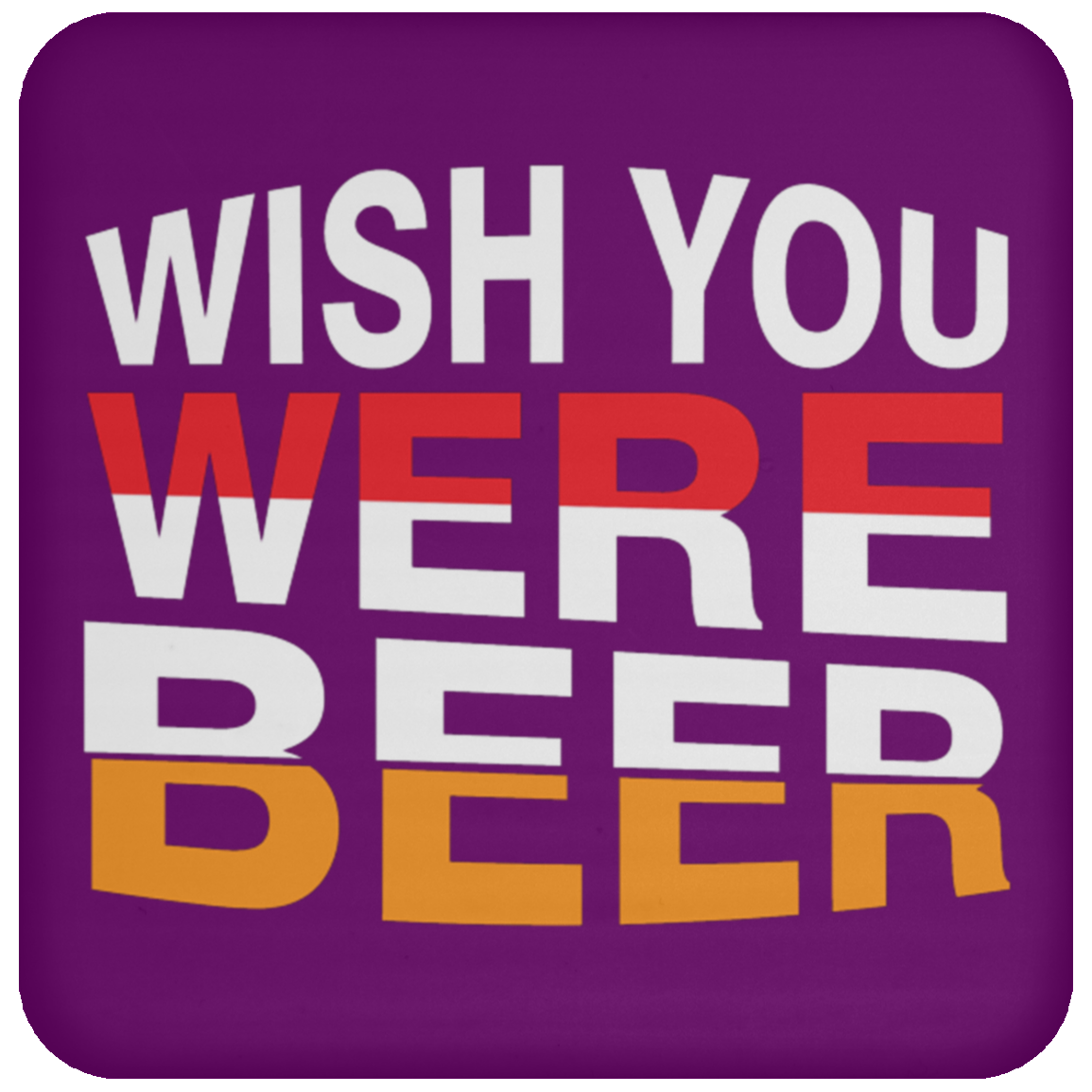 "Wish You Were Beer" Coaster – Fun & Functional Drink Accessory for Beer Lovers!