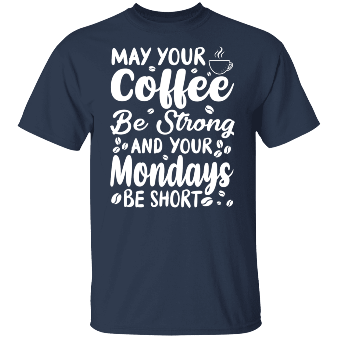 "Strong Coffee, Short Mondays" T-Shirt – Witty & Inspirational for Coffee Lovers!