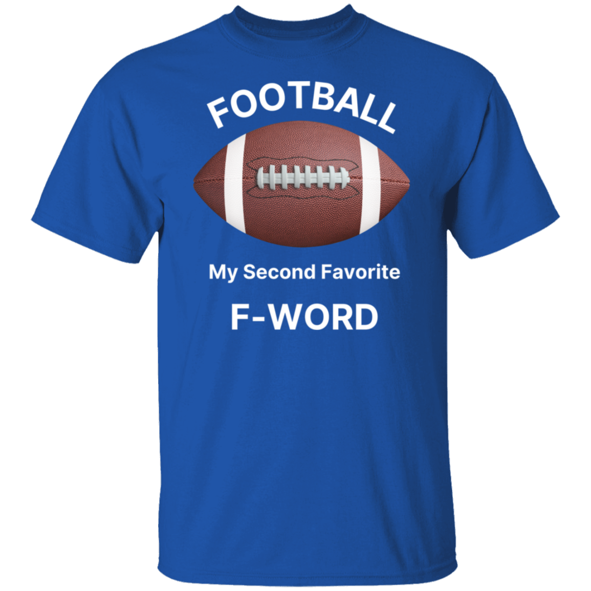 "Football: My Second Favorite F-Word" T-Shirt – Game Day Humor for Football Fans!