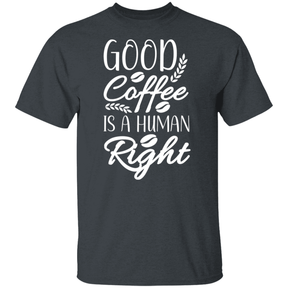 "Good Coffee is a Human Right" T-Shirt – Perfect Gift for Coffee Lovers!