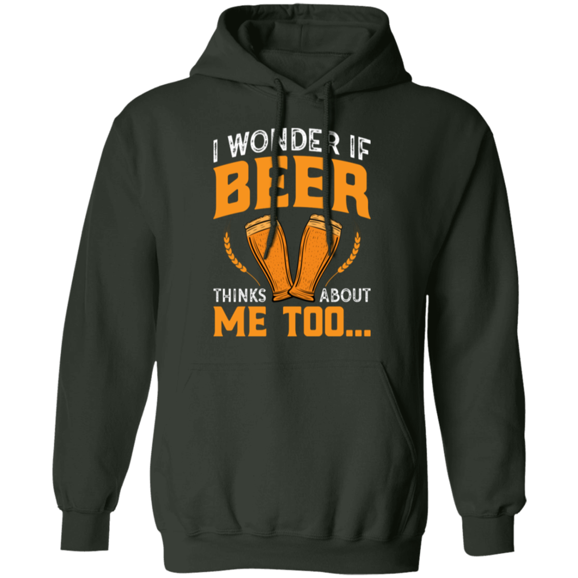 “I Wonder If Beer Thinks About Me Too” Funny Beer Hoodie – Ideal for Relaxing and Happy Hour!