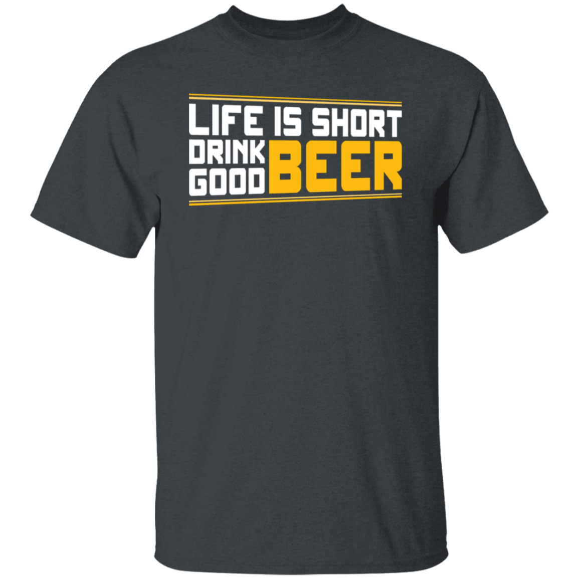 "Life is Short: Drink Good Beer" T-Shirt – Ideal for Beer Enthusiasts & Happy Hour Fans
