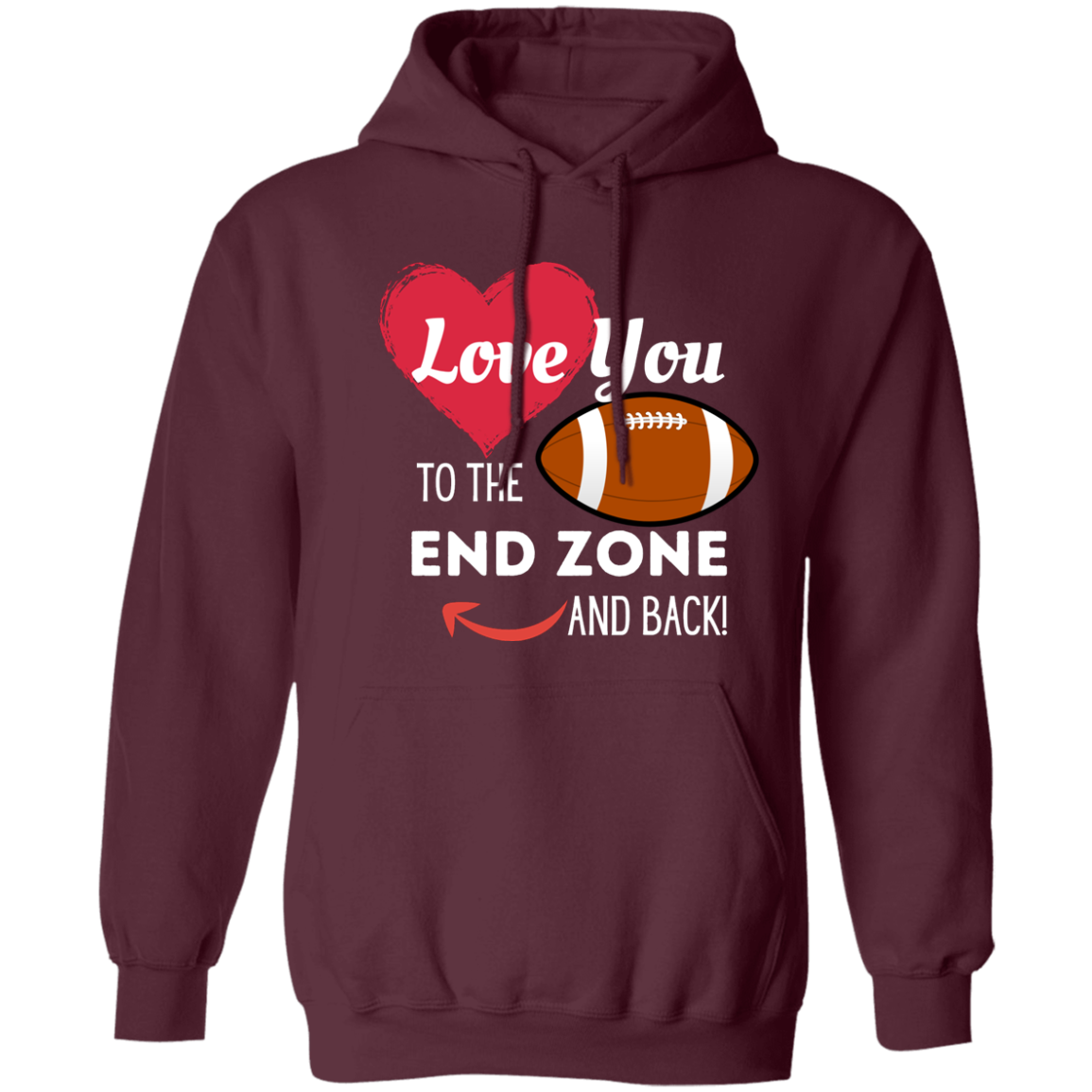 Love You to the End Zone and Back Pullover Hoodie 8 oz (Closeout)