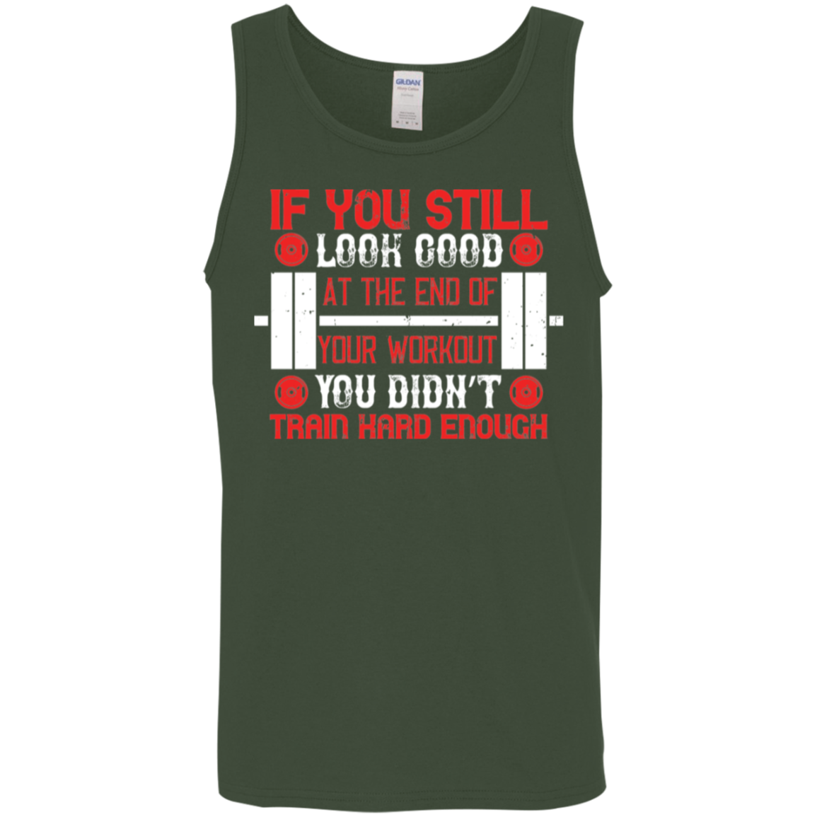 Train Harder Tank Top: "If You Still Look Good At The End Of Your Workout, You Didn't Train Hard Enough"