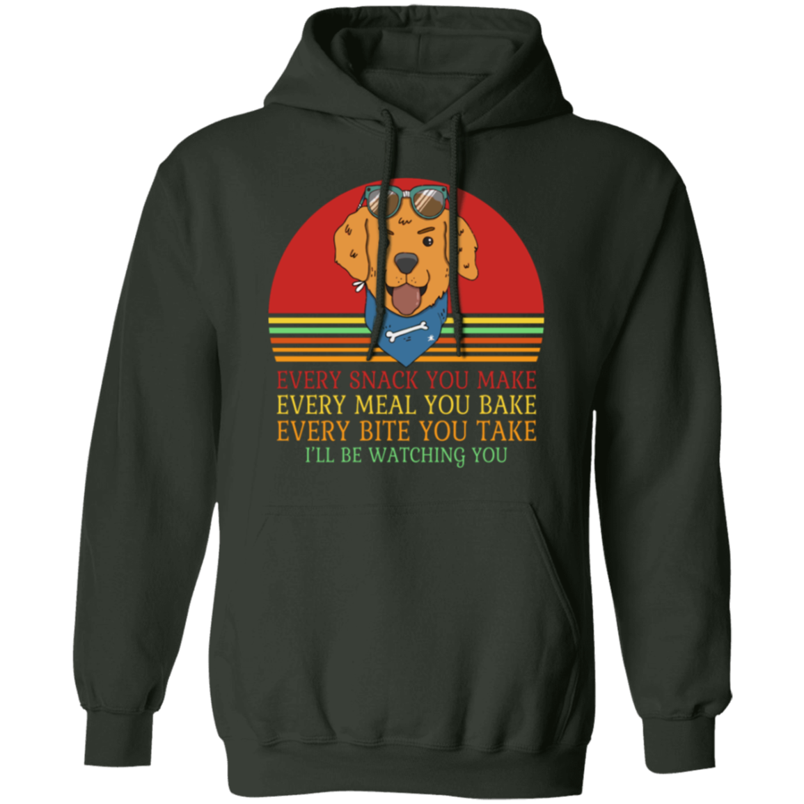 Every Snack You Make - Funny Dog Lover's Pullover Hoodie