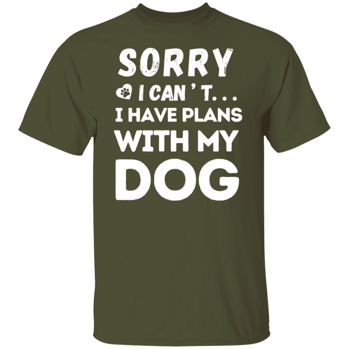 "Sorry, I Can’t. I Have Plans With My Dog." – Funny Dog Lover’s T-Shirt