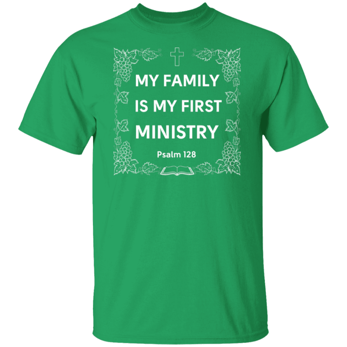 "My Family Is My First Ministry" Psalm 128 T-Shirt: Perfect Gift for Christian Fathers & Husbands!