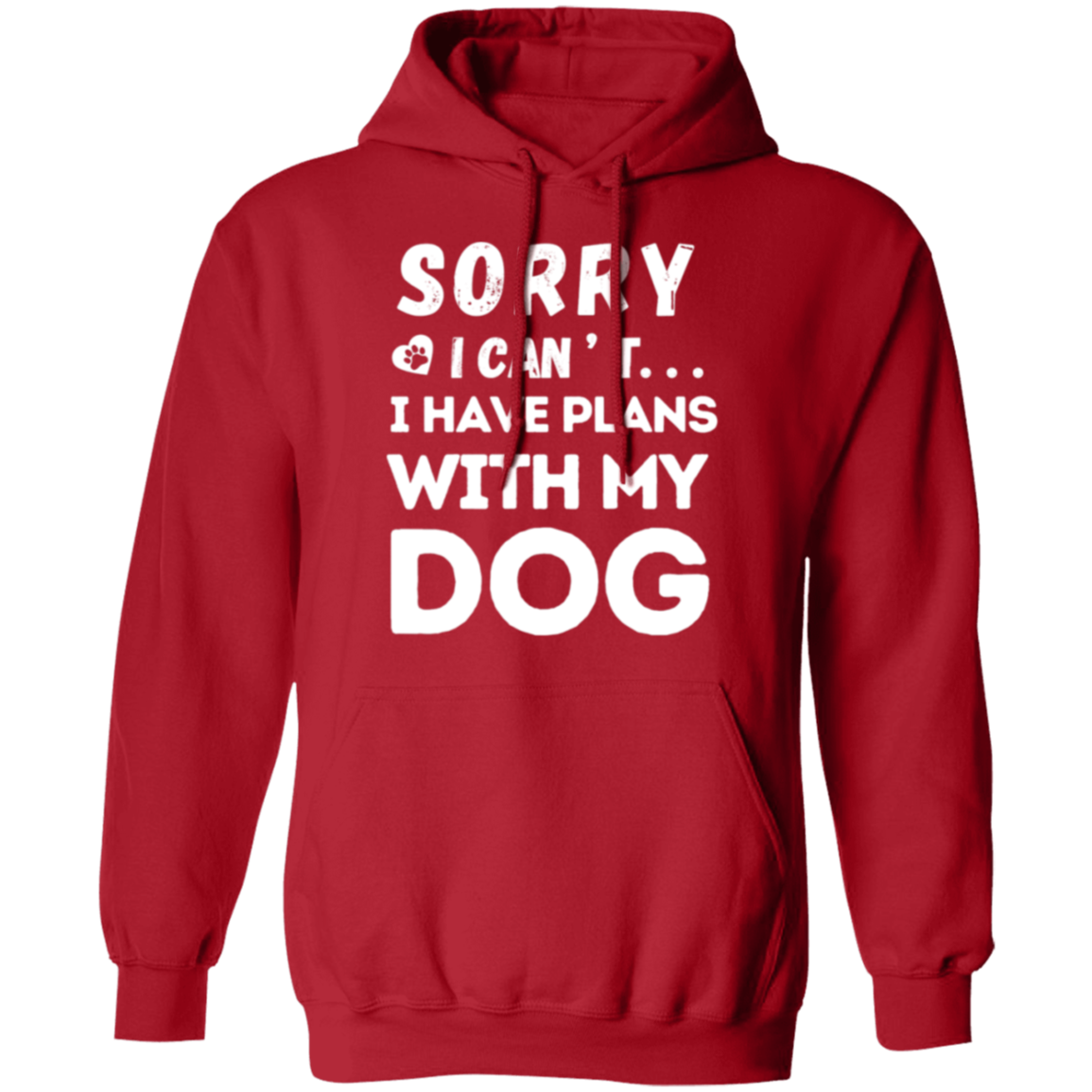 "Sorry, I Can’t. I Have Plans With My Dog." – Cozy and Funny Dog Lover’s Hoodie