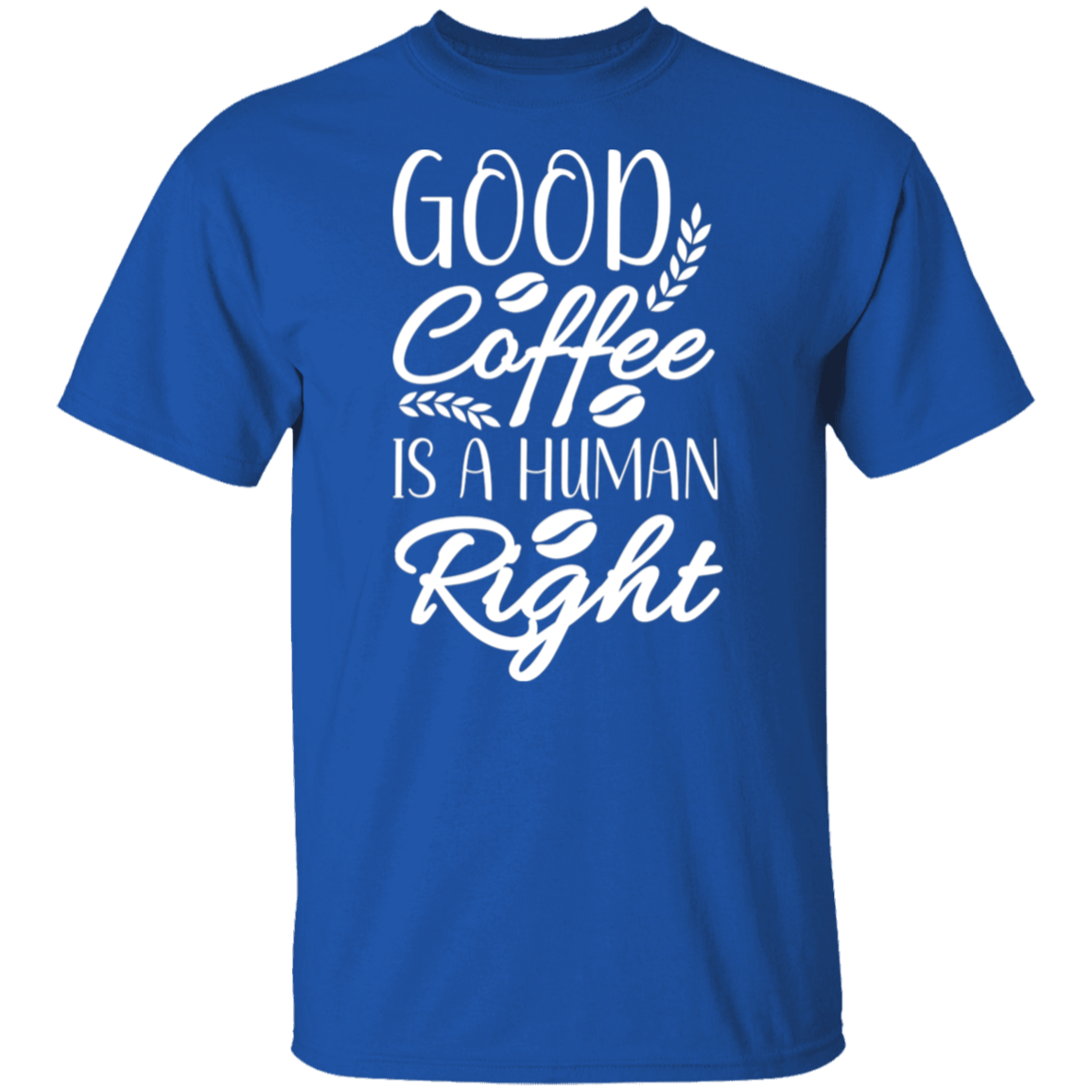 "Good Coffee is a Human Right" T-Shirt – Perfect Gift for Coffee Lovers!